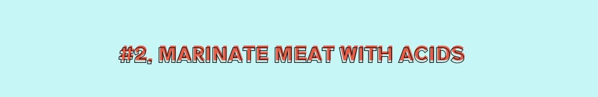 Acidic marinades are another option when it comes to how to tenderize beef and steak (and other meats). The acids most commonly used are lemon and lime juice, buttermilk, vinegar, and yogurt.