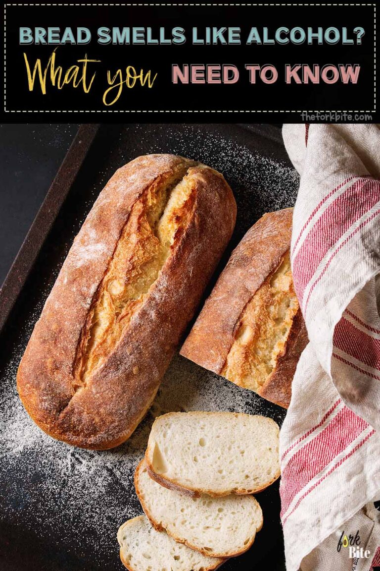 Bread smells like alcohol Learn the Reason Why The Fork Bite