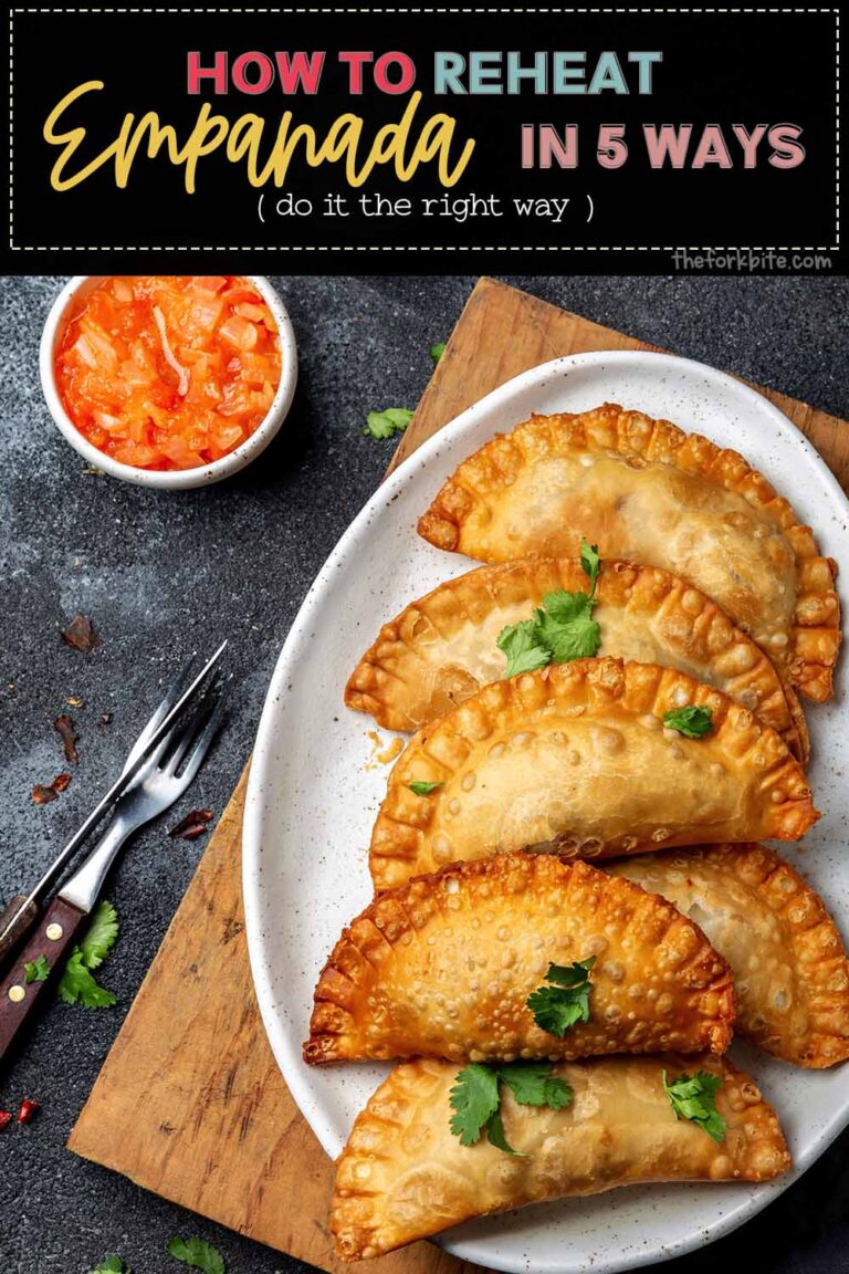 5 Ways on How to reheat Empanada and Warm them up perfectly The Fork Bite