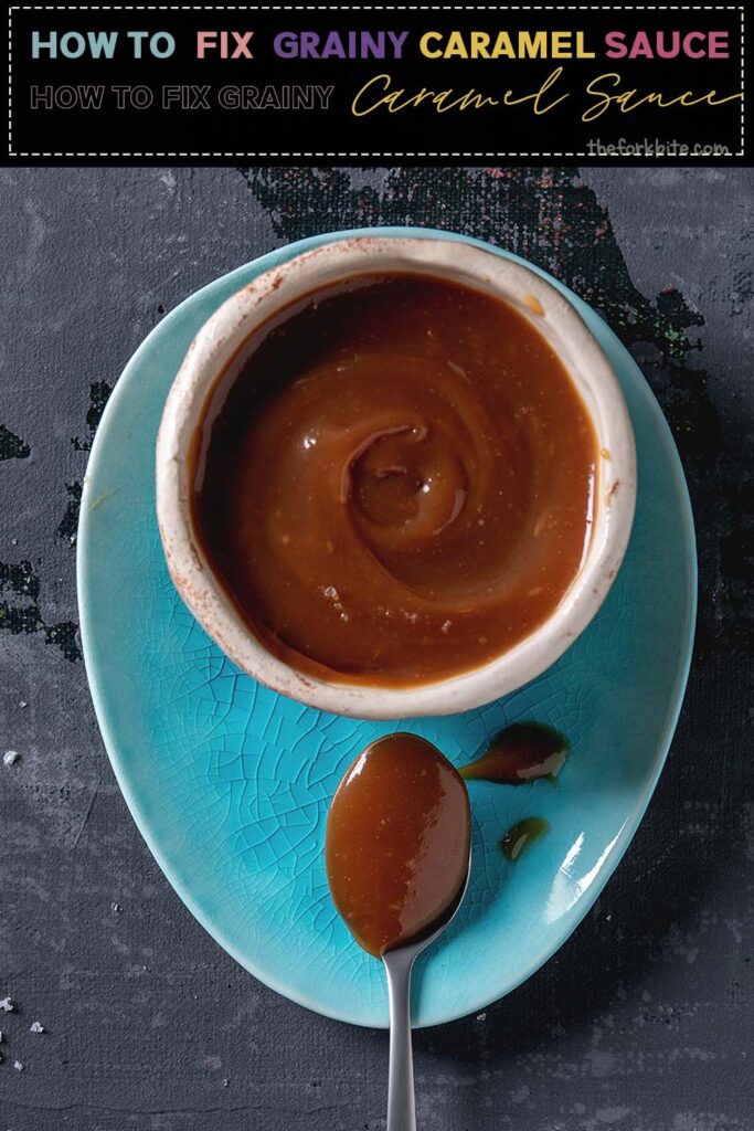 Caramel Sauce has Crystallized? Learn How to Fix Grainy Sauce The