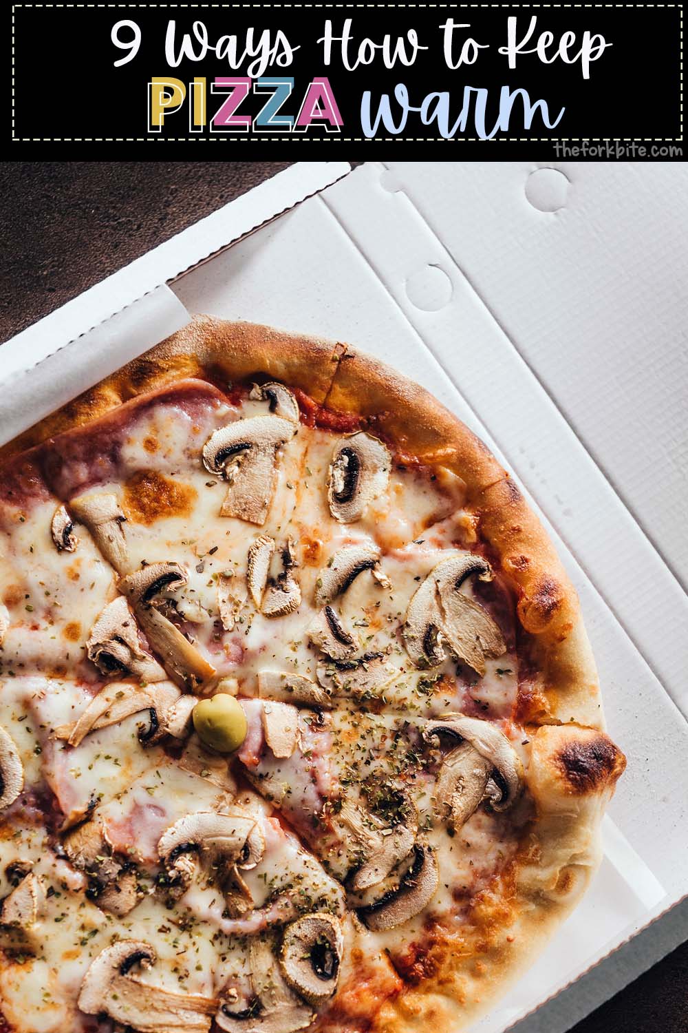 9 ways of keeping your home-delivered pizza nice and warm to enjoy at its best for any event.