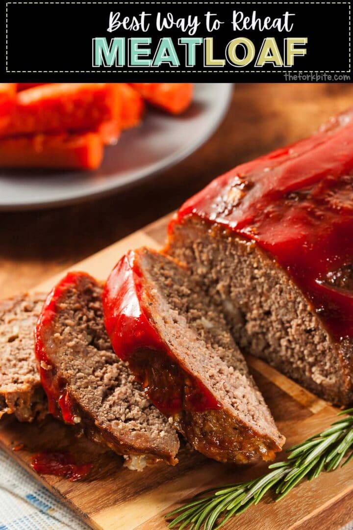 How to Reheat a Meatloaf without Drying (in 5 Ways) The Fork Bite