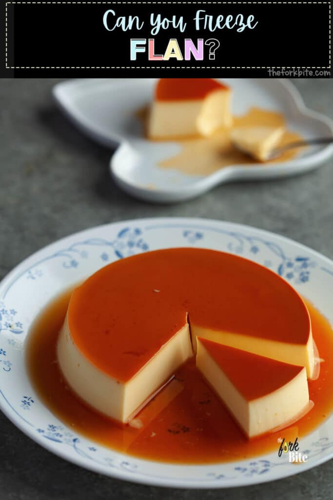 Can you Freeze Flan? Yes, and doing it correctly you'll be able to freeze up to 3 months without impairing either its taste or texture.