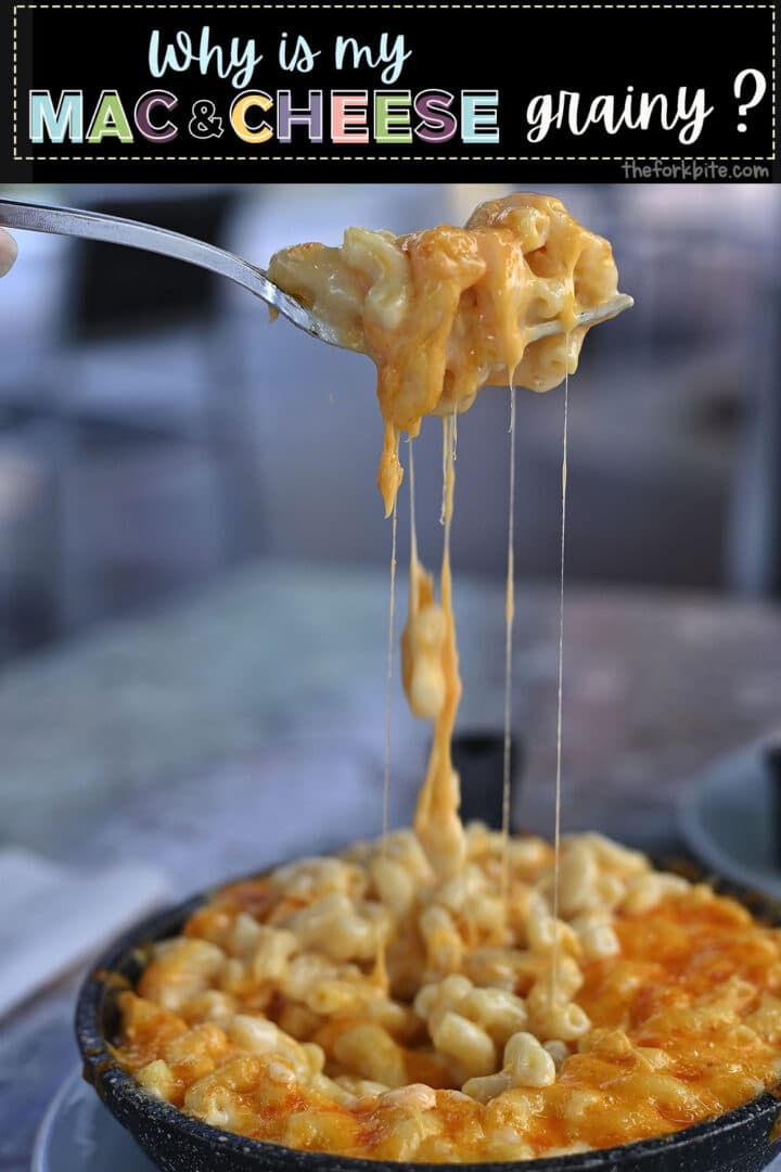 Why is My mac and Cheese Grainy The Fork Bite